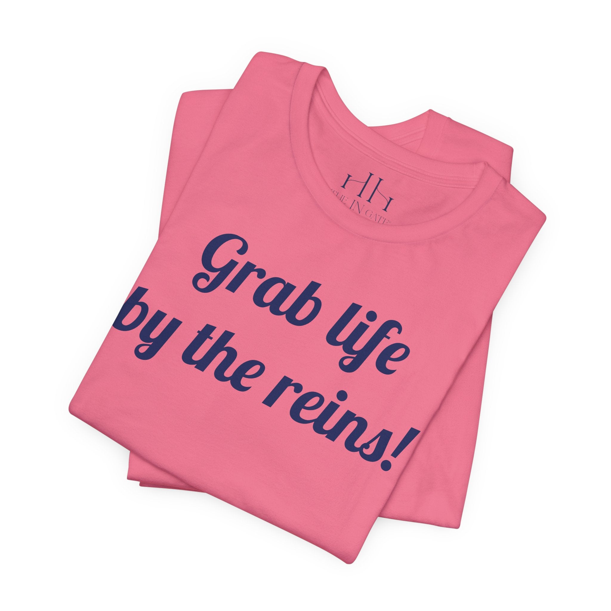 Grab life by the reins! Jersey Short Sleeve Tee