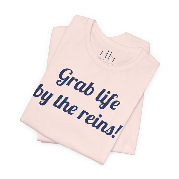 Grab life by the reins! Jersey Short Sleeve Tee