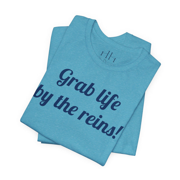 Grab life by the reins! Jersey Short Sleeve Tee