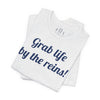 Grab life by the reins! Jersey Short Sleeve Tee